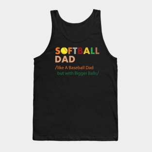 Softball dad like a baseball dad but with bigger balls Tank Top